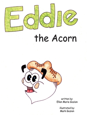 Eddie the Acorn - Ellen Marie Gozion