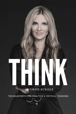 Coperta cărții 'Think: The Manifesto for Creative and Critical Thinkers - Ivonne Kinser'