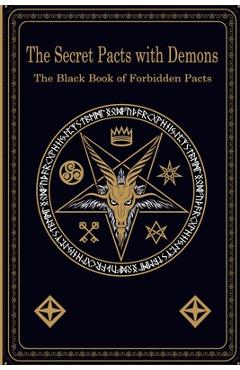 Coperta cărții 'The Secret Pacts with Demons: The Black Book of Forbidden Pacts - Magic Arts'