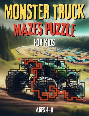Coperta cărții 'Monster Truck Mazes Puzzle for Kids: Exciting maze puzzle book and fun coloring activities For young monster truck'