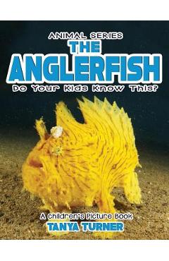 Coperta cărții 'THE ANGLERFISH Do Your Kids Know This?: A Children's Picture Book - Tanya Turner'