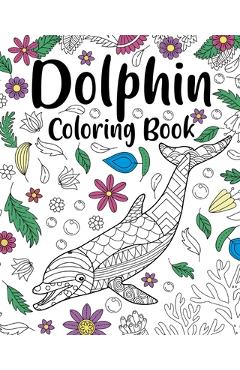 Coperta cărții 'Dolphin Coloring Book: Coloring Books for Adults, Dolphin Zentangle Coloring Pages -'