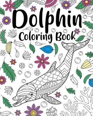 Coperta cărții 'Dolphin Coloring Book: Coloring Books for Adults, Dolphin Zentangle Coloring Pages -'