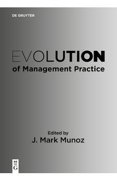Coperta cărții 'Evolution of Management Practice - J. Mark Munoz'