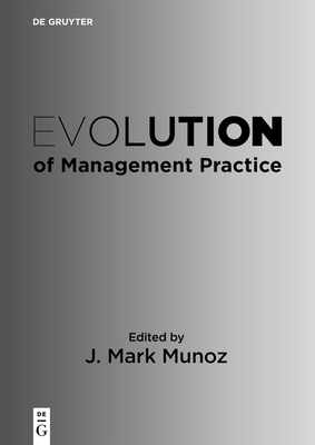 Coperta cărții 'Evolution of Management Practice - J. Mark Munoz'