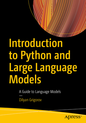 Coperta cărții 'Introduction to Python and Large Language Models: A Guide to Language Models - Dilyan Grigorov'