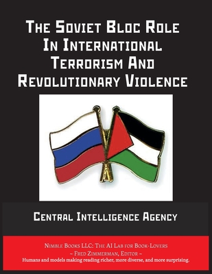 The Soviet Bloc Role In International Terrorism And Revolutionary Violence - 