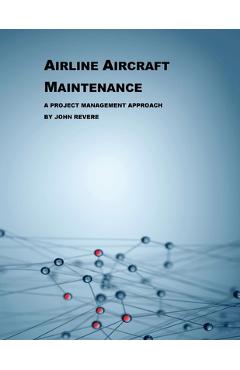Coperta cărții 'Airline Aircraft Maintenance: A Project Management Approach - John Revere'