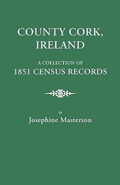 Coperta cărții 'County Cork, Ireland, a Collection of 1851 Census Records - Josephine Masterson'