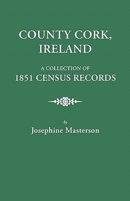 Coperta cărții 'County Cork, Ireland, a Collection of 1851 Census Records - Josephine Masterson'