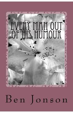 Poza produsului Every Man Out Of His Humour - Ben Jonson