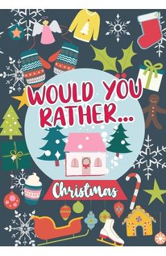 Coperta cărții 'Would You Rather...Christmas: 100 Sweet and Funny Holiday-Themed Questions - Wholesome Fun For Any Age - Whole-Family'