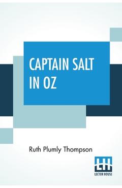 Poza produsului Captain Salt In Oz: Founded On And Continuing The Famous Oz Stories By L. Frank Baum - Ruth Plumly Thompson