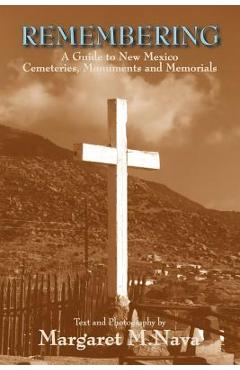 Coperta cărții 'Remembering: A Guide to New Mexico Cemeteries, Monuments and Memorials - Margaret M. Nava'