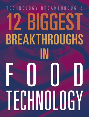 12 Biggest Breakthroughs in Food Technology - Marne Ventura