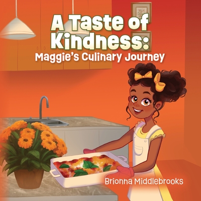 A Taste of Kindness: Maggie's Culinary Journey - Brionna Middlebrooks