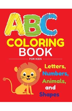 Poza produsului ABC Coloring Book for Kids: Fantastic 100 pages ABC Coloring Book for Kids, Toddlers, Preschoolers, have fun with Animals, Letters, Numbers and sh - Med Publushing