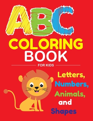 ABC Coloring Book for Kids: Fantastic 100 pages ABC Coloring Book for Kids, Toddlers, Preschoolers, have fun with Animals, Letters, Numbers and sh - Med Publushing