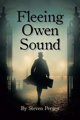 Fleeing Owen Sound - Steven Persen