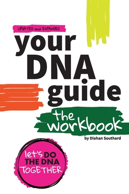 Your DNA Guide - The Workbook: Let's Do DNA Together - Diahan Southard