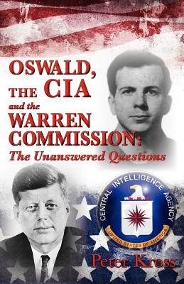 Oswald, the CIA and the Warren Commission - Peter Kross