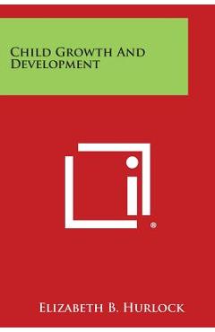 Coperta cărții 'Child Growth and Development - Elizabeth B. Hurlock'