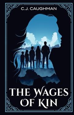 Coperta cărții 'The Wages of Kin - C. J. Caughman'
