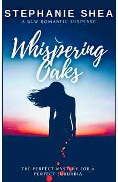 Poza produsului Whispering Oaks: A WLW Romantic Suspense - Stephanie Shea