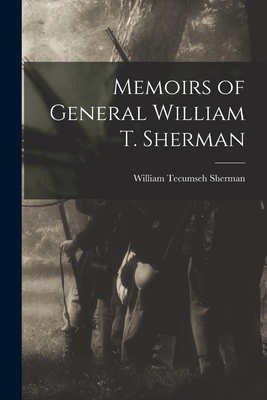 Memoirs of General William T. Sherman - William Tecumseh Sherman