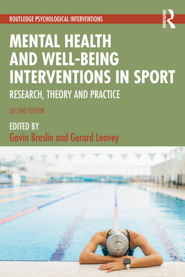 Mental Health and Well-being Interventions in Sport: Research, Theory and Practice - Gavin Breslin