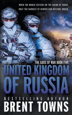 United Kingdom of Russia: An Action-Adventure Series - Brent Towns