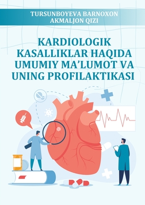 Kardiologik Kasalliklar Haqida Umumiy Ma'lumot Va Uning Profilaktikasi: (General Information About Cardiological Diseases And Its Prevention) - 