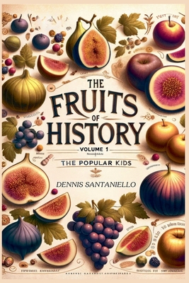 The Fruits Of History - Dennis Santaniello