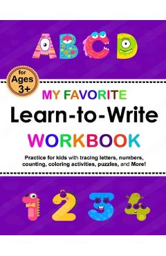 Coperta cărții 'My Favorite Learn-to-Write Workbook: Trace Letters: Alphabet Handwriting, numbers Practice workbook with Sight words'