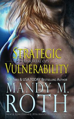 Strategic Vulnerability: New & Lengthened 2016 Anniversary Edition - Mandy M. Roth