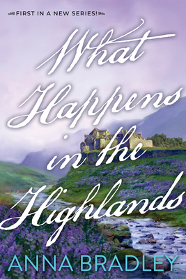 What Happens in the Highlands - Anna Bradley