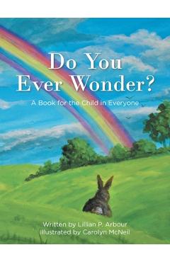 Coperta cărții 'Do You Ever Wonder?: A Book for the Child in Everyone - Lillian P. Arbour'