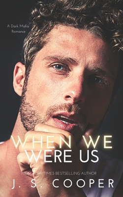 When We Were Us: A Dark Mafia Romance - J. S. Cooper
