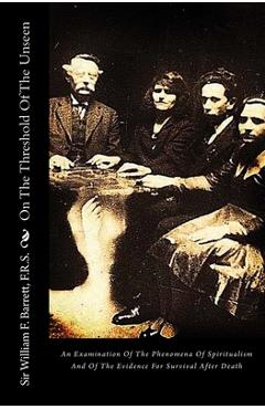 Coperta cărții 'On The Threshold Of The Unseen: An Examination Of The Phenomena Of Spiritualism And Of The Evidence For Survival After'