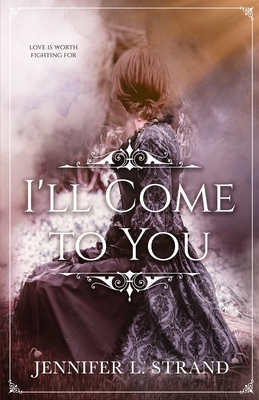 I'll Come to You - Jennifer L. Strand