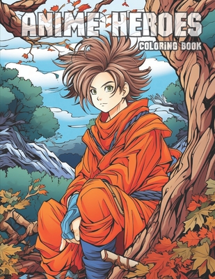 Coperta cărții 'Anime Heroes: Anime Manga Art Heroes Coloring Activity Book for ages 8+ - Liz Ash'