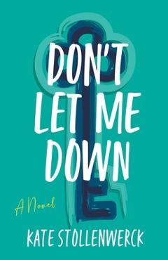 Coperta cărții 'Don't Let Me Down - Kate Stollenwerck'