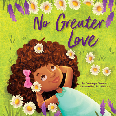 No Greater Love: A Celebration of How High, How Deep, and How Wide God's Love Is for His Children - Dominique Okonkwo