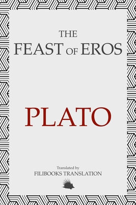 Coperta cărții 'The Feast of Eros: A Modern Adaptation of Plato's Symposium -'