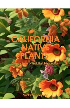 Coperta cărții 'California Native Plants: Champions of Habitat Restoration - Vedant V. Janapaty'