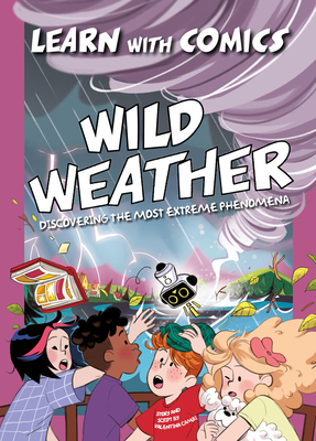 Wild Weather: Discovering the Most Extreme Phenomena - Valentina Cambi