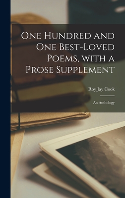 One Hundred and One Best-loved Poems, With a Prose Supplement: an Anthology - Roy Jay 1873- Cook