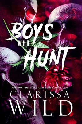 Boys Who Hunt: Dark RH Bully Romance - Clarissa Wild