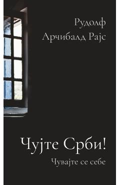 Poza produsului Cujte Srbi!: Cuvajte se sebe - Rudolf Arcibald Rajs