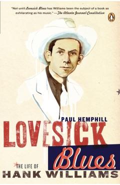 Coperta cărții 'Lovesick Blues: The Life of Hank Williams - Paul Hemphill'